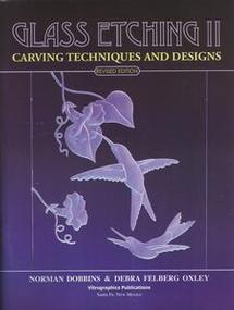 Glass Etching II: Carving Techniques and Designs