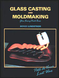 Glass Casting and Moldmaking, Glass Casting