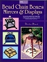 Bead Chain Boxes, Mirrors and Displays