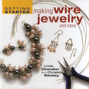 Getting Started Making Wire Jewelry, Books & Videos