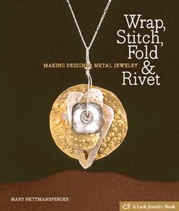 Wrap, Stitch, Fold and Rivet, Wire Wrapping
