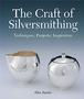 The Craft Of Silversmithing