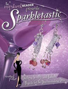 The Impatient Beader Presents: Sparkletastic, Beading
