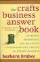The Crafts Business Answer Book