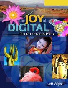 The Joy Of Digital Photography