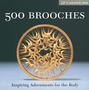 500 Brooches