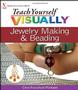 Teach Yourself Visually: Jewelry Making And Beading