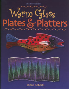 Warm Glass Plates and Platters, Patterns & Instructions