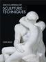 Encyclopedia Of Sculpture Techniques