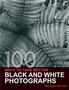 100 Ways To Take Better Black And White Photographs