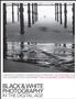 Black & White Photography In The Digital Age