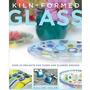 Kiln Formed Glass