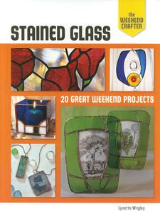 Stained Glass: 20 Great Weekend Projects