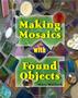 Making Mosaics With Found Objects